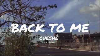 Back to me - Cueshe (lyrics video)