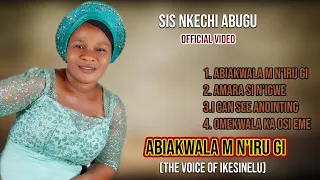 SIS NKECHI ABUGU (IKESINELU)- ABIAKWALA M N'IRU GI (Official Video)