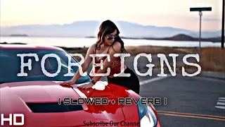 FOREIGNS - AP DHILLON | GURINDER GILL | MONEY MUSIK (Slowed + Reverb) New Remix Song2023(UAE)Present