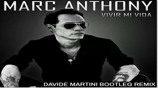 Marc Anthony - Vivir Mi Vida (Davide Martini Bootleg Remix)