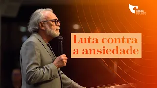 Luta contra a ansiedade - Pr Estevam Fernandes