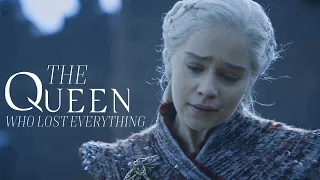 Daenerys Targaryen II The Queen who lost Everything