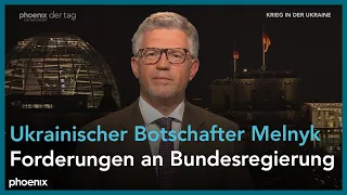 Der ukrainische Botschafter Andrij Melnyk zur aktuellen Kriegslage
