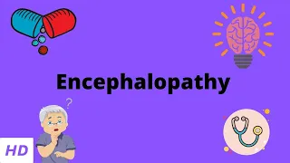 Encephalopathy, Causes, Signs and Symptoms, Diagnosis and Treatment.