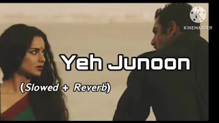 Yeh junoon mera slowed reverb song | Sad song 2023