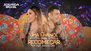 Eduarda Brasil - Uma Chance pra Recomeçar - Feat. Batista Lima #MinhaVerdade