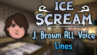 Ice Scream: J.Brown All Voice Lines! *outdated*