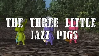 The Three Little Jazz Pigs