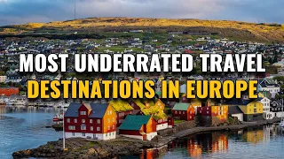 14 Most Underrated Travel Destinations in Europe