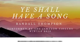 The Jameson Singers - Thompson, Ye Shall Have a Song (from The Peaceable Kingdom)