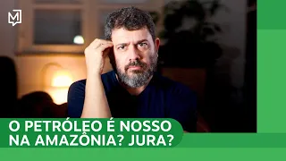 O petróleo é nosso na Amazônia? Jura? | Ponto de Partida