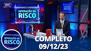 Operação de Risco (09/12/23) | Completo