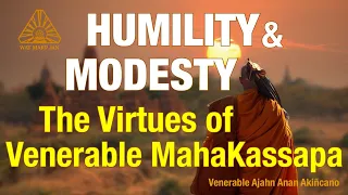 Humility and Modesty - The Virtues of Venerable  Maha Kassapa | Friday Dhamma Videos  | Ajahn Anan