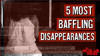 Whereabouts Unknown: The 5 Most Baffling Disappearances | Crime Documentary