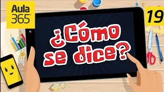 ¿Cómo se dice? 19 | Videos educativos Aula365 🤓