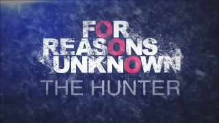 For Reasons Unknown - The Hunter - Lyricvideo