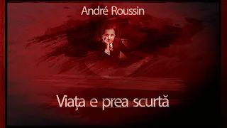 Viata e prea scurta - Andre Roussin