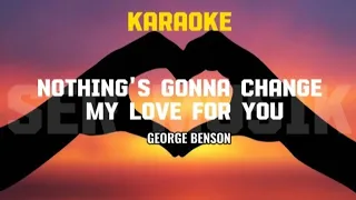 George Benson-Nothing's Gonna Change My Love For You ( Karaoke Version)