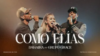 Como Elias - Dahaira & Grupo Grace (Video Oficial)