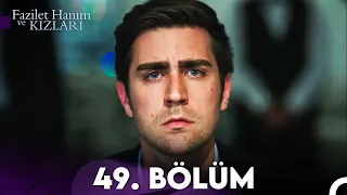 Fazilet Hanım ve Kızları 49. Bölüm