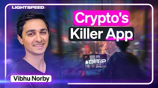 DRiP: Crypto's Largest Application, Built On Solana | Vibhu Norby