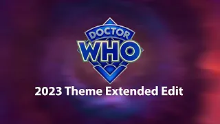 Doctor Who 2023 Theme Extended Edit