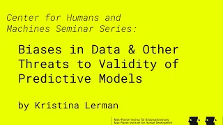 CHM Seminar Series: Biases in Data & Other Threats to Validity of Predictive Models, Kristina Lerman