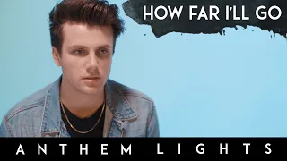 "How Far I'll Go" - Disney's Moana | Anthem Lights Cover