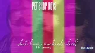 Pet Shop Boys - What Keeps Mankind Alive? (dB Remix) *subscriber request*