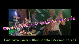 Bruno Soeiro & Gabriel Arruda - Gusttavo Lima - Bloqueado (Versão Forró)