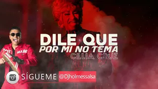 Dile Que Por Mi No Tema - Celia Cruz Letra Video Liryc  Dj Holmes
