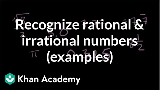 Recognizing rational and irrational numbers (examples) | Algebra I | Khan Academy