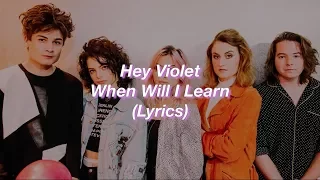 Hey Violet || When Will I Learn || (Lyrics)