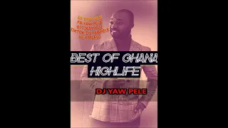 BEST OF GHANA HIGHLIFE VOL 2 MIX BY DJ YAW PELE