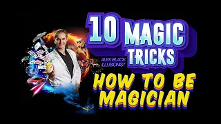 How to be magician? 10 magic secrets from Alex Black