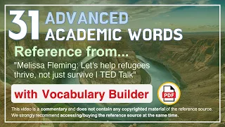 31 Advanced Academic Words Ref from "Let's help refugees thrive, not just survive | TED Talk"