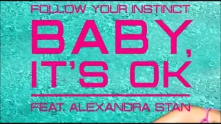 Baby it's okay - Follow your instinct ft. Alexandra Stan + Lyrics!