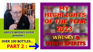 My Highlights of the Year 2023 (Whisky & Other Spirits) Part 2 |  Whisky & Armagnac/Cognac update