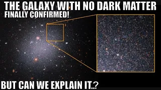 Strange Galaxy Confirmed To Have No Dark Matter At All, But Why?