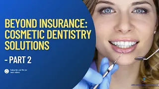 How Adding Cosmetic Dentistry Makes you Less Insurance Dependent | part  2