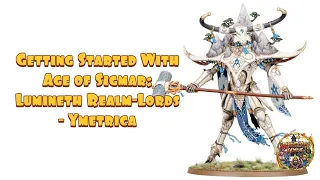 Getting Started With Age of Sigmar: Lumineth Realm-Lords - Ymetrica