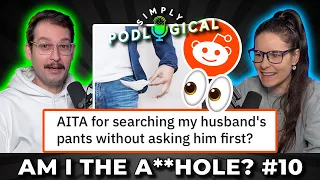 Am I The A**hole 10 - SimplyPodLogical #102