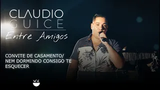 Claudio Guice Entre Amigos - Convite de Casamento / Nem Dormindo Consigo Te Esquecer