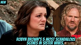 Heartbreaking!! Robyn Brown's 5 Most Scandalous Scenes in Sister Wives.