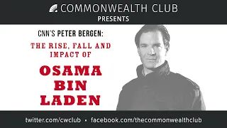 CNN's Peter Bergen: The Rise, Fall, and Impact of Osama Bin Laden