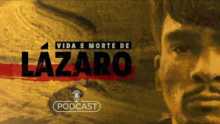Podcast Vida e Morte de Lázaro: Produção detalha a história do assassino e de sua caçada