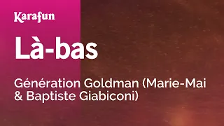 Là-bas - Génération Goldman (Marie-Mai & Baptiste Giabiconi) | Karaoke Version | KaraFun