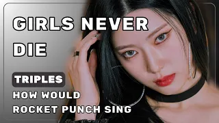How Would Rocket Punch Sing ‘Girls Never Die’ by TripleS