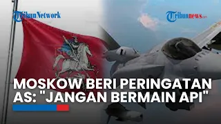 Moskow Beri Peringatan Barat agar Tak Main Api Pengiriman F-16 Jadi Eskalasi Tak Dapat Diterima