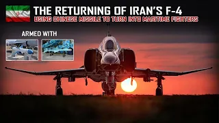 The Returning of F-4! Iran Using Chinese Missiles to Turn F-4s Phantom Into Maritime Strike Fighters